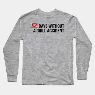 0 DAYS WITH GRILL ACCIDENT Long Sleeve T-Shirt